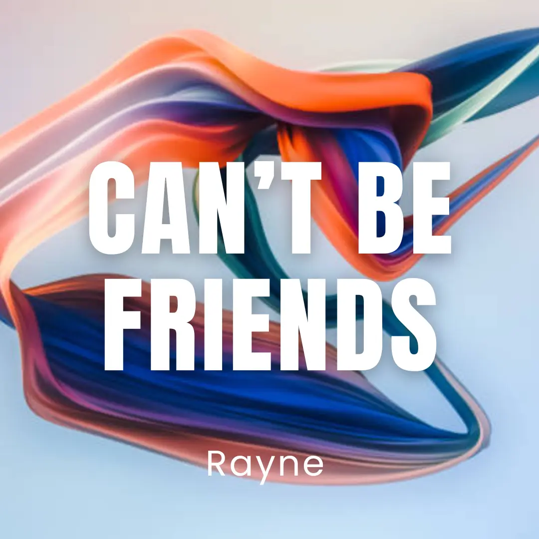 Can’t Be Friends