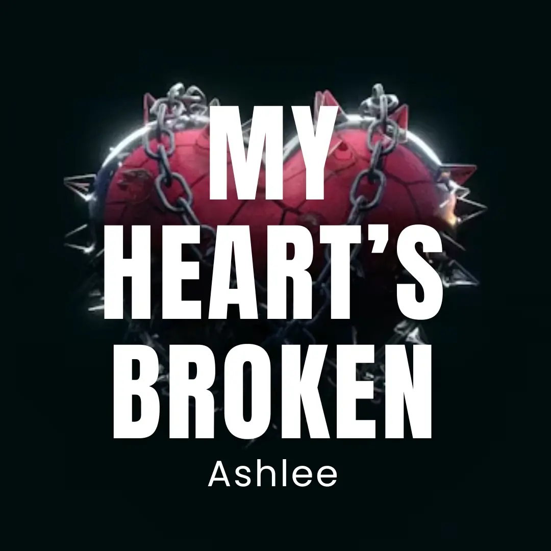 My Heart’s Broken
